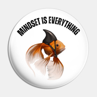 Mindset Motivational quote Cute Goldfish Shark Pin