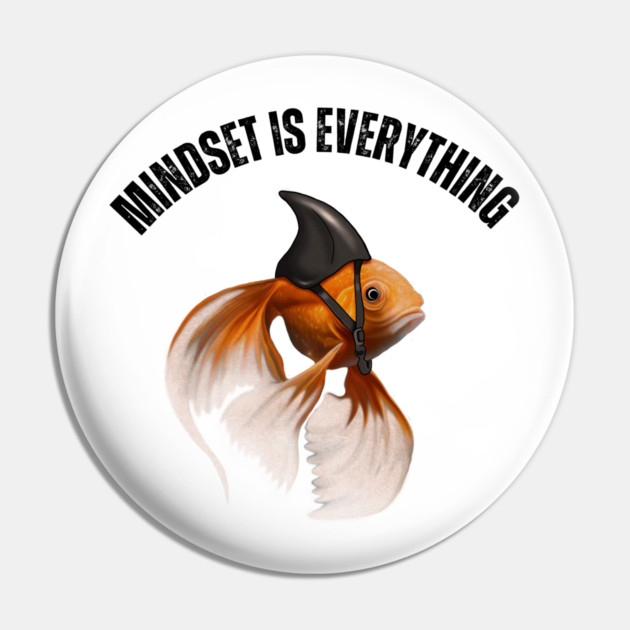 Mindset Motivational quote Cute Goldfish Shark Pin by logiamerch
