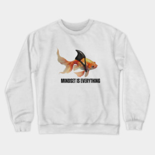 Mindset Motivational quote Cute Goldfish Shark Crewneck Sweatshirt