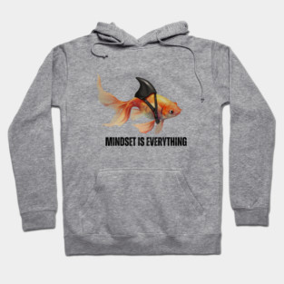 Mindset Motivational quote Cute Goldfish Shark Hoodie
