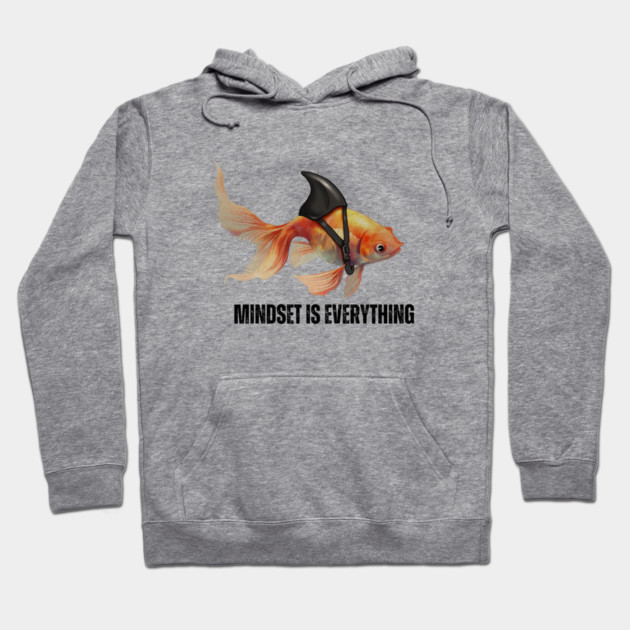 Mindset Motivational quote Cute Goldfish Shark Hoodie by logiamerch