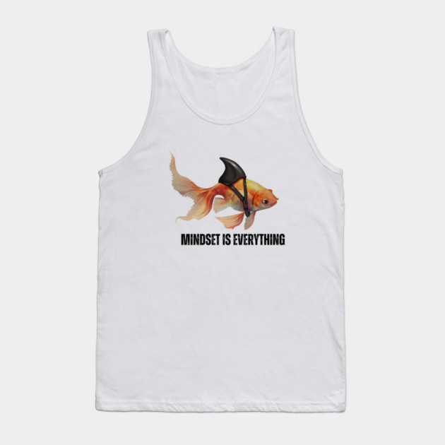 Mindset Motivational quote Cute Goldfish Shark Tank Top by logiamerch