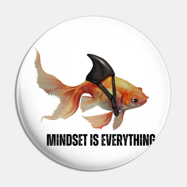 Mindset Motivational quote Cute Goldfish Shark Pin by logiamerch
