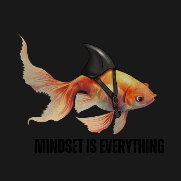 Mindset Motivational quote Cute Goldfish Shark by logiamerch