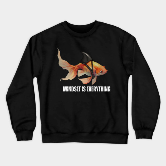 Mindset Motivational quote Cute Goldfish Shark Crewneck Sweatshirt by logiamerch