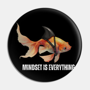 Mindset Motivational quote Cute Goldfish Shark Pin