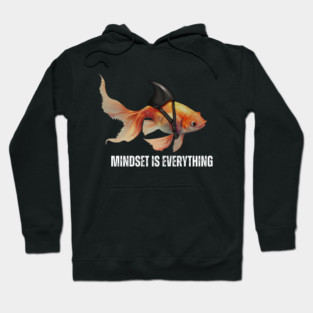Mindset Motivational quote Cute Goldfish Shark Hoodie