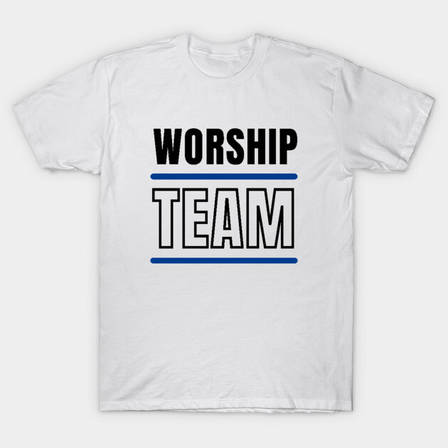 Worship Team Christian Typography Worship Team T-Shirt