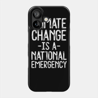Climate Change Is A State Emergency Phone Case