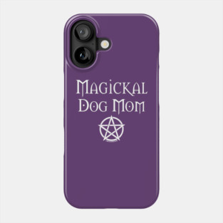 Magickal Dog Mom Wiccan Pagan Mother's Day Cheeky Witch® Phone Case