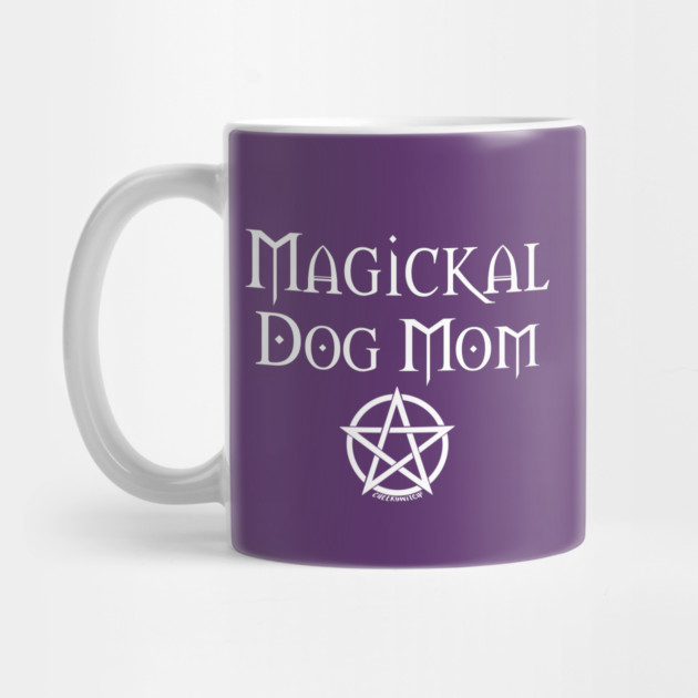 Magickal Dog Mom Wiccan Pagan Mother's Day Cheeky Witch® by Cheeky Witch