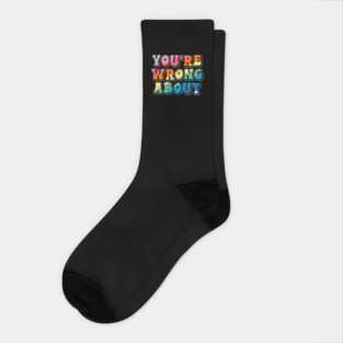 You're Wrong About Socks