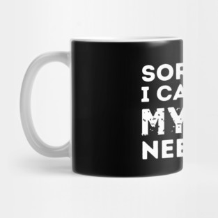 Sorry I Cant My Dog Needs Me Mug