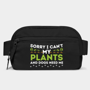 Sorry I Can't My Plants And Dogs Need Me Bag