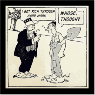 i got rich through hard work.whose though? Posters and Art