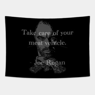 Take Care of Your Meat Vehicle - Joe Rogan Tapestry