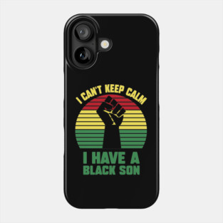 I Can't Keep Calm I have a black Son Phone Case