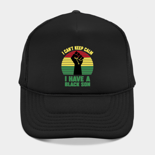 I Can't Keep Calm I have a black Son by UrbanLifeApparel