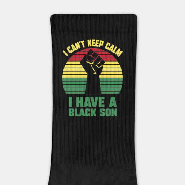 I Can't Keep Calm I have a black Son by UrbanLifeApparel