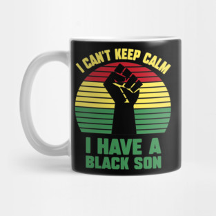 I Can't Keep Calm I have a black Son Mug
