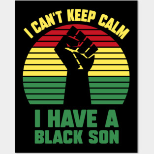 I Can't Keep Calm I have a black Son Posters and Art
