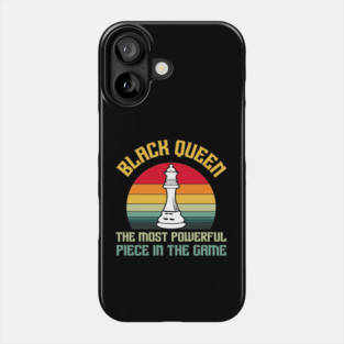 Black Queen The Most Powerful Piece in the Game Phone Case