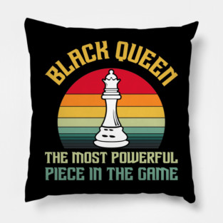 Black Queen The Most Powerful Piece in the Game Pillow