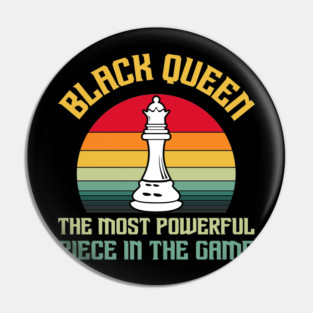Black Queen The Most Powerful Piece in the Game Pin