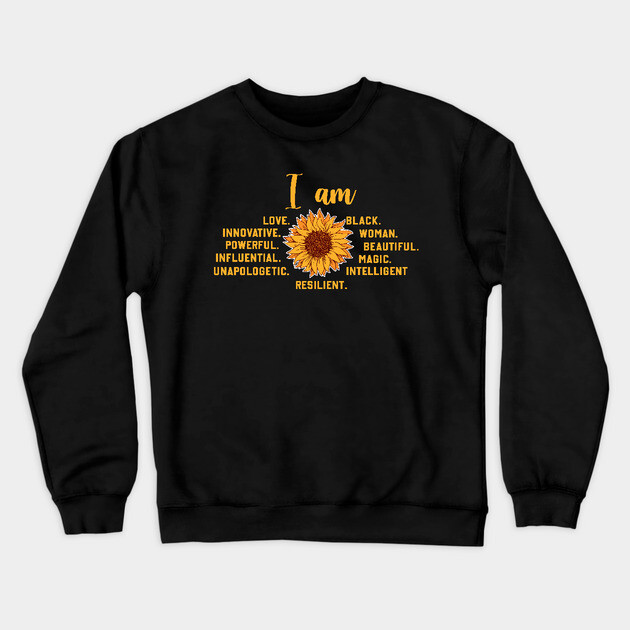 I am a powerful Black woman, sunflower Crewneck Sweatshirt by UrbanLifeApparel