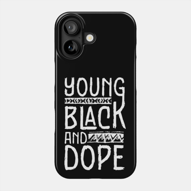 Young Black and Dope Phone Case by UrbanLifeApparel