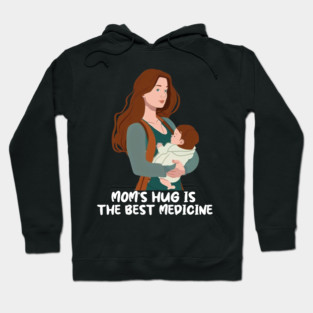 Mom's Hug Is The Best Medicine Mother's Day Gift Hoodie