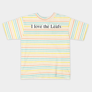 I love the Leafs Kids T-Shirt