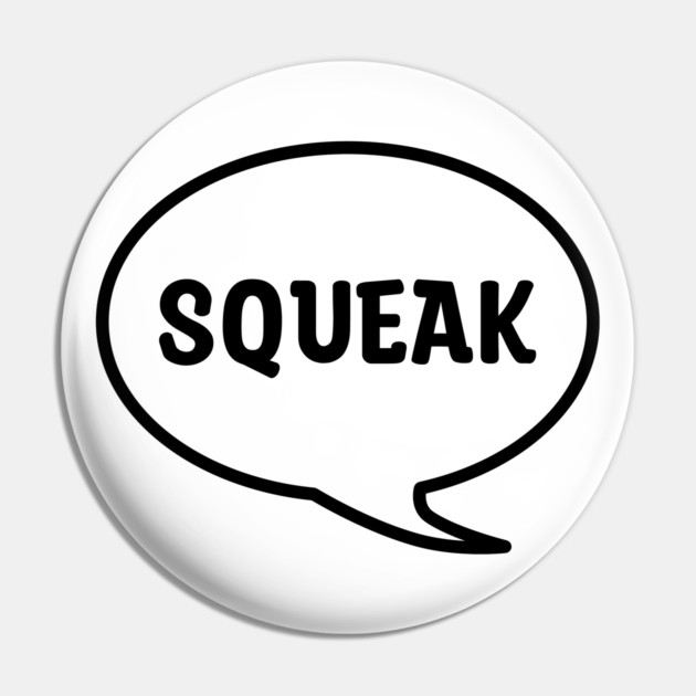 SQUEAK Pin by DeguArts
