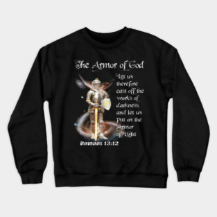 The Armor of The Lord Ephesians 6:11 The Armor of God Crewneck Sweatshirt