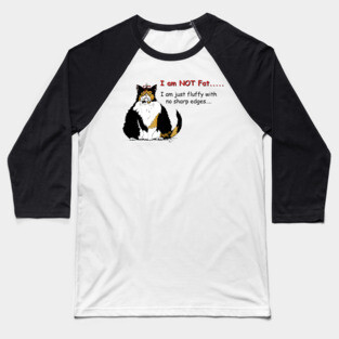 I am not fat cat Baseball T-Shirt