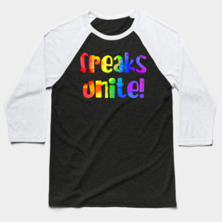 Freaks unite! Baseball T-Shirt