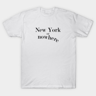 New York or Nowhere T-Shirt