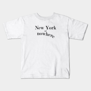 New York or Nowhere Kids T-Shirt