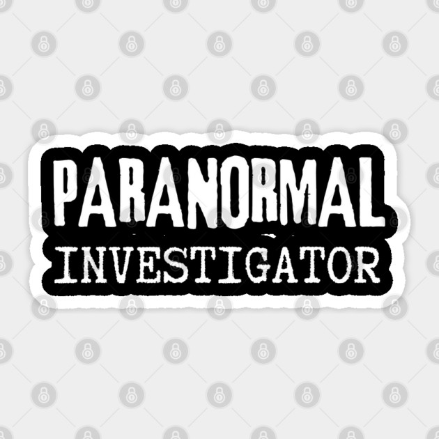 Paranormal Investigator Sticker by Paranormalshirts
