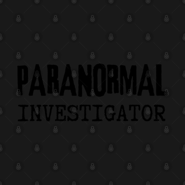 Paranormal Investigator by Paranormalshirts