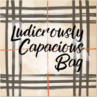 Ludicrously Capacious Bag Posters and Art
