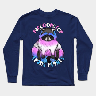 Raccoons For Trans Rights Long Sleeve T-Shirt