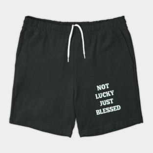 Not lucky just blessed Shorts