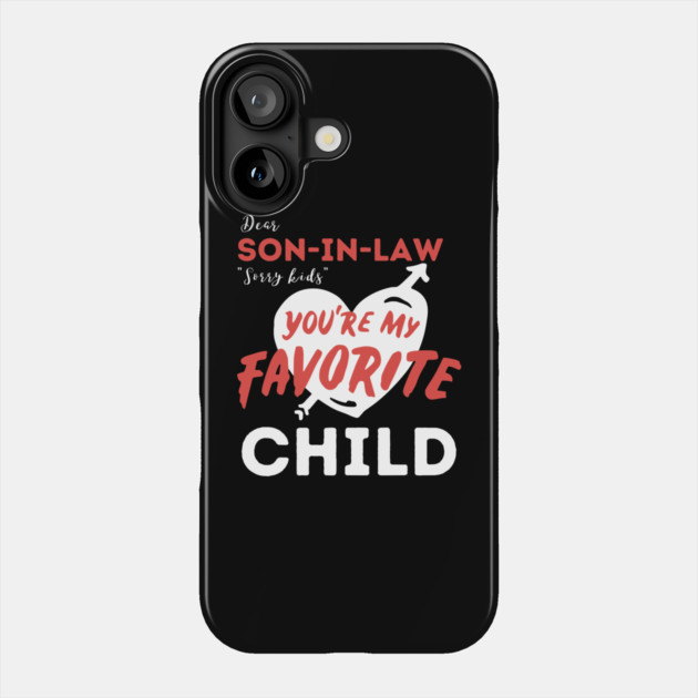Dear son in law you are my favorite child Phone Case by The WYLD Tribe