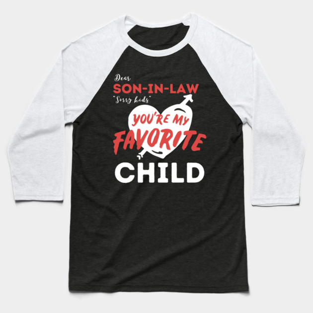 Dear son in law you are my favorite child Baseball T-Shirt by The WYLD Tribe