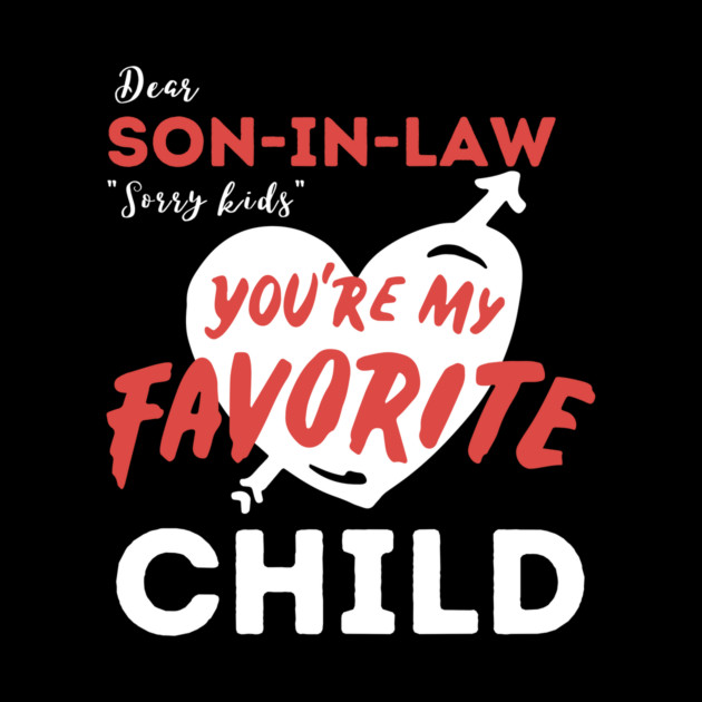 Dear son in law you are my favorite child by The WYLD Tribe