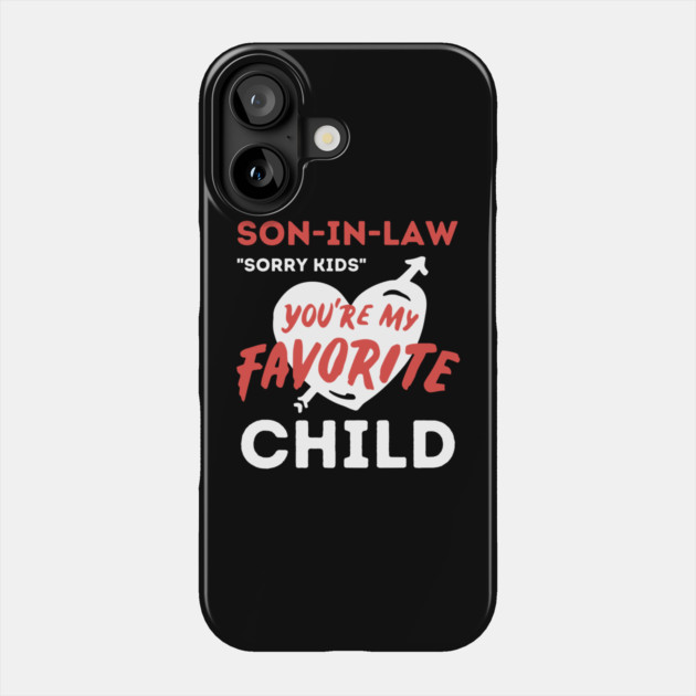 Son in law is my favorite child Phone Case by The WYLD Tribe