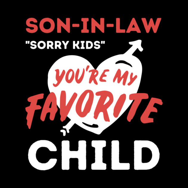 Son in law is my favorite child by The WYLD Tribe