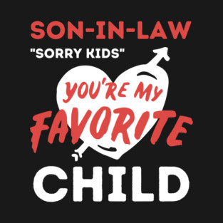 Son in law is my favorite child T-Shirt