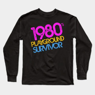 1980's Playground Survivor Long Sleeve T-Shirt